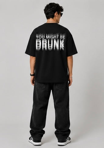 You might be drunk oversized tee