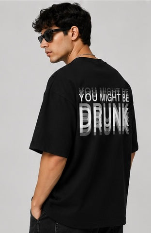 You might be drunk oversized tee